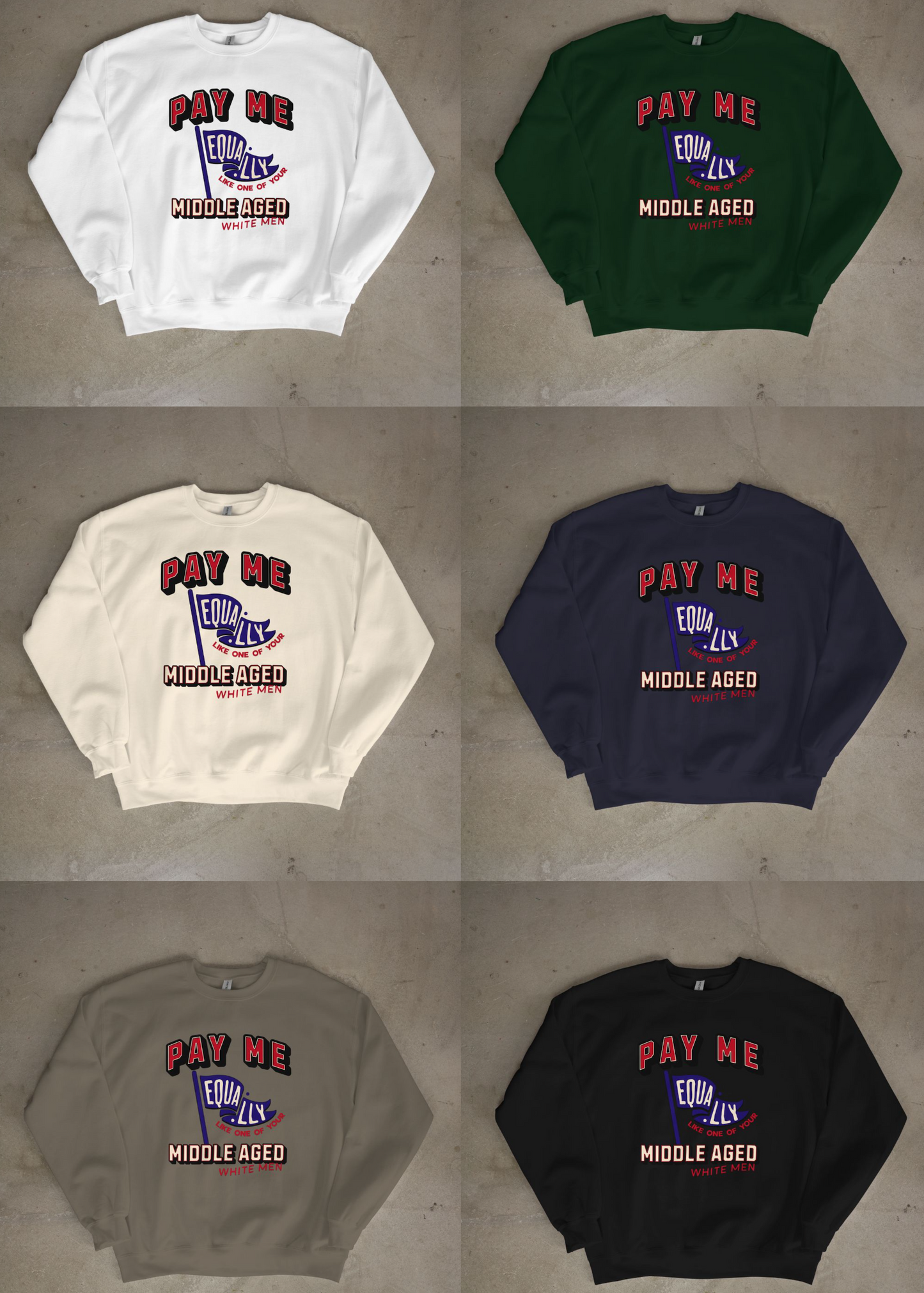 'Pay Me Like One of Your Middle Aged White Men' Crewneck Sweatshirt – Graphic Pullover