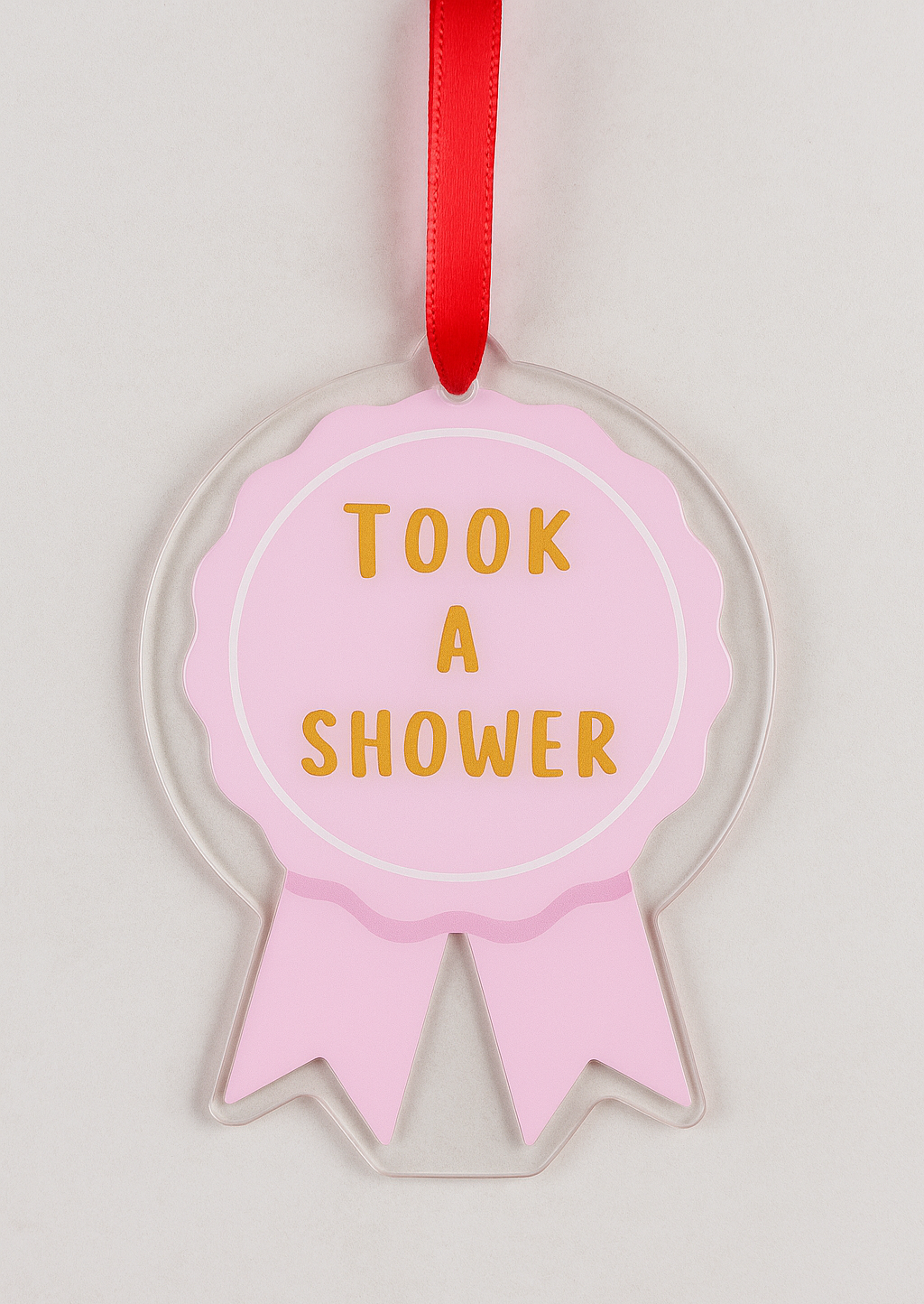 Took A Shower Today - Ribbon Trophy Acrylic Ornament