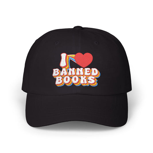 I LOVE Banned Books - Embroidered Unisex Classic Cotton Dad Hat