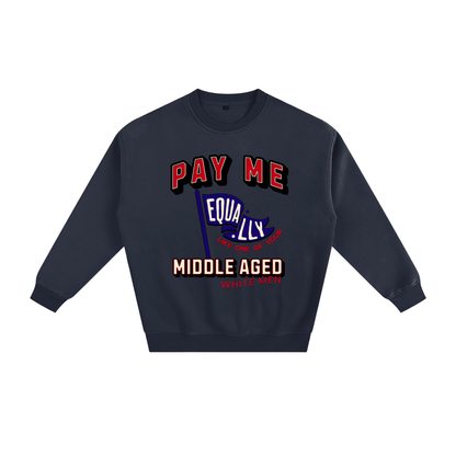 'Pay Me Like One of Your Middle Aged White Men' Crewneck Sweatshirt – Graphic Pullover