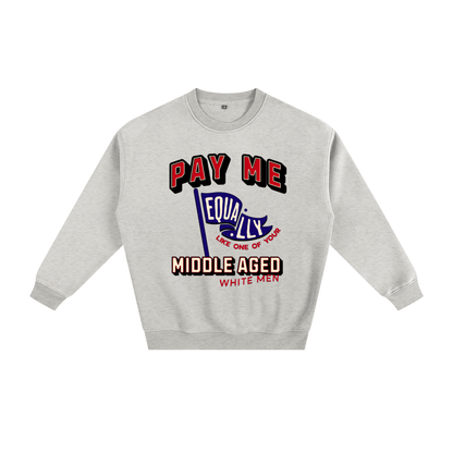 'Pay Me Like One of Your Middle Aged White Men' Crewneck Sweatshirt – Graphic Pullover