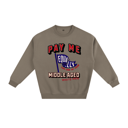 'Pay Me Like One of Your Middle Aged White Men' Crewneck Sweatshirt – Graphic Pullover