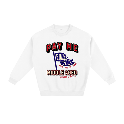 'Pay Me Like One of Your Middle Aged White Men' Crewneck Sweatshirt – Graphic Pullover