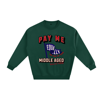 'Pay Me Like One of Your Middle Aged White Men' Crewneck Sweatshirt – Graphic Pullover